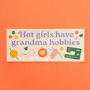 Hot Girls Have Grandma Hobbies Magnetic Bumper Sticker