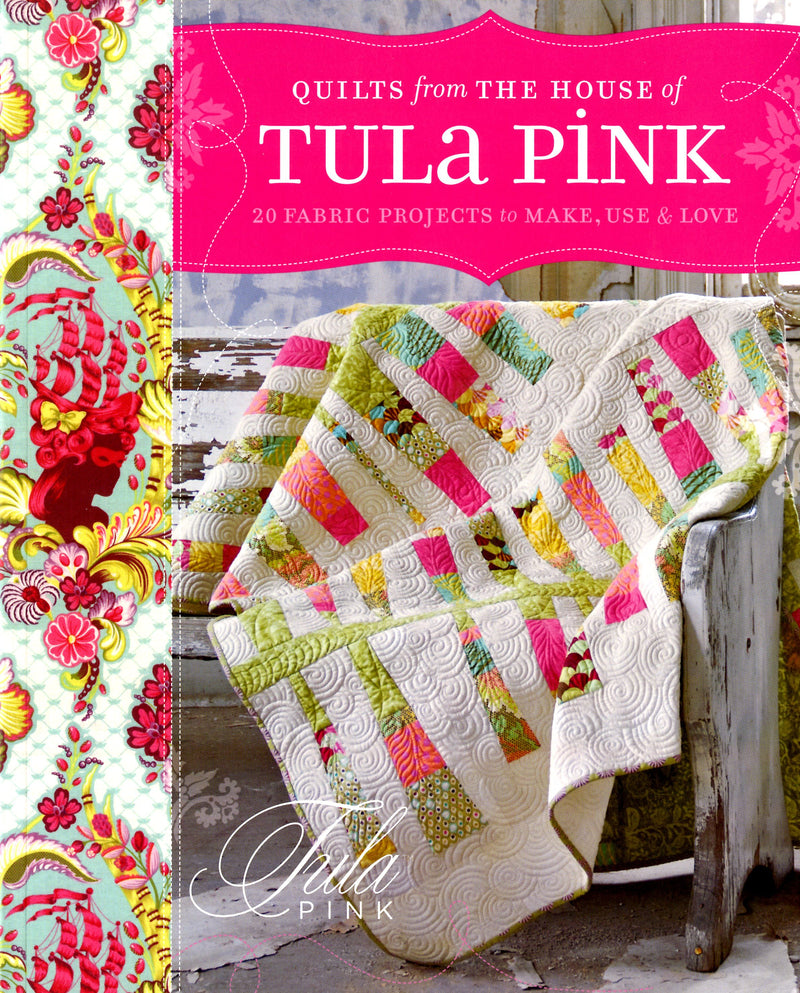 Quilts From The House Of Tula Pink - Softcover
